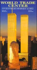 World Trade Center: Los Gigantes Que Desafiaban El Cielo