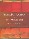Profecias Toltecas De Don Miguel Ruiz/toltec Prophecies of Don Miguel Ruiz