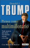 Piensa como multimillonario (Trump: Think Like a Billionaire: Everything You Need to Know about Success, Real Estate, and Life)