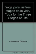 Yoga para las tres etapas de la vida/ Yoga for the Three Stages of Life (Spanish Edition)