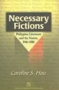 Necessary Fictions: Philippine Literature and the Nation