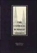 The Catholic Burmese Mission: From the Year 1720 To 1887, Vol. 1