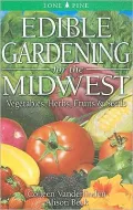 Edible Gardening for the Midwest: Vegetables, Herbs, Fruits and Seeds