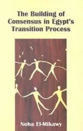 The Building of Consensus in Egypt's Transition Process