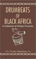 Drumbeats Of Black Africa. A Collection Of African Proverbs