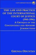 The Law and Practice of the International Court of Justuce (1945-1996): A Critique of the Contentious and Advisory Jurisdictions