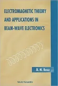 Electromagnetic Theory and Applications in Beam-Wave Electronics : Electromagnetics and Beam-Wave Electronics