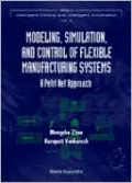 Modeling, Simulationnd Control of Flexible Manufacturing Systems: A Petri Net Approach