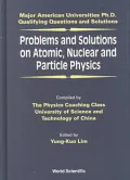 Problems and Solutions on Atomic, Nuclear and Particle Physics