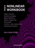 The Nonlinear Workbook : Chaos, Fractals, Cellular Automata. Neural Networks, Genetic Algorithms, Fuz