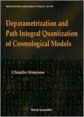 Deparametrization and Path Integral Quantization of Cosmological Models (World Scientific Lecture Notes in Physics)