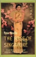 The Rose of Singapore: An Epic Tale of Love, Loss and Sexual Awakening in 1950s Malaya and Singapore