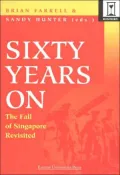 Sixty Years On: The Fall of Singapore Revisited