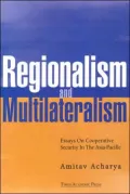 Regionalism and Multilateralism: Essays on Cooperative Security in the Asia-Pacific