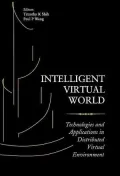Intelligent Virtual World: Technologies and Applications in Distributed Virtual Environment