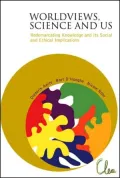 Worldviews, Science and Us Redemarcating Knowledge and Its Social and Ethical Implications