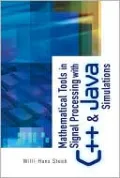 Mathematical Tools in Signal Processing with C++ and Java Simulations