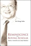 Reminiscence of a Roving Scholar: Science, Humanities and Joseph Needham
