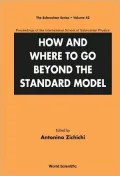 How and Where to Go Beyond the Standard Model: Proceedings of the International School of Subnuclear Physics