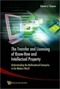 Transfer and Licensing of Know-How and Intellectual Property: Understanding the Multinational Enterprise in the Modern World