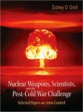 Nuclear Weapons, Scientistsnd the Post-Cold War Challenge: Selected Papers on Arms Control