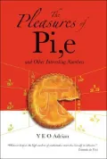 Pleasures of Pi, E and Other Interesting...