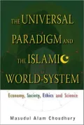 Universal Paradigm and the Islamic World-System: Economy, Society, Ethics and Science