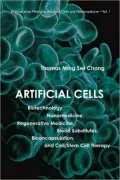 Artificial Cells: Biotechnology, Nanomedicine, Regrenerative Medicine, Bood Substitutes, Bioencapsulation, and Cell/Stem Cell Therapy, Vol. 1