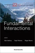 Fundamental Interactions: Proceedings of the 22nd Lake Louise Winter Institute