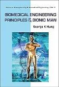 Biomedical Engineering Principles Of The Bionic Man (Series on Bioengineering & Biomedical E...