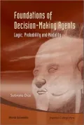 Foundations of Decision-Making Agents: Logic, Probabilitynd Modality