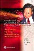Proceedings of the Conference in Honor of C N Yang's 85Th Birthday: Statistical Physics, High Energy, Condensed Matter and Mathematical Physics