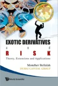 Exotic Derivatives and Risk: Theory, Extensions and Applications