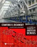 The Science And Technology Of An American Genius: Sanford R. Ovshinsky