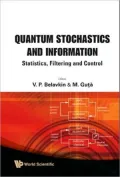 Quantum Stochastics and Information: Statistics, Filtering and Control