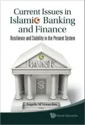 Current Issues in Islamic Banking and Finance: Resilience and Stability in the Present System