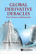 Global Derivative Debacles: From Theory to Malpractice