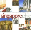 Singapore Chic: Hotels, Restaurants, Shops, Spas, Resorts, Galleries, Bars, Vol. 9