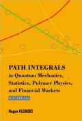 Path Integrals in Quantum Mechanics, Statistics, Polymer Physicsnd Financial Markets (5th Edition)