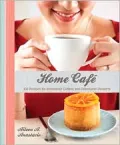 Home Cafe: 100 Recipes for Irresistible Coffees and Delectable Desserts