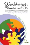 Worldviews, Science and Us: Studies of Analytical Metaphysics: A Selection of Topics from a Methodological Perspective: Proceedings of the 5th Metaphysics of Science Workshop