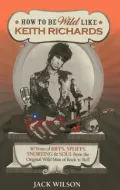 How to Be Wild Like Keith Richards