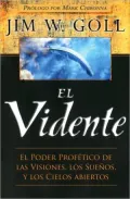 El vidente (The Seer: The Prophetic Power of Visions, Dreams, and Open Heavens)