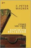 Como ser libre del espiritu religioso (Freedom from the Religious Spirit)