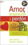 Amor, aceptacion y perdon: Equipando a la iglesia para ser verdaderamente cristiana en un mundo incredulo