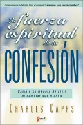 La Fuerza Espiritual de La Confesion: Change the Way of Lliving When You Change Your Sayings = The Tongue a Creative Force
