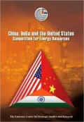 China, India and the United States: Competition for Energy Resources
