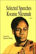 Selected Speeches Of Kwame Nkrumah. Volume 1