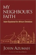 My Neighbour's Faith: Islam Explained for Christians