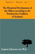 The Historical Development Of The Offices According To The Presbyterian Tradition Of Scotland